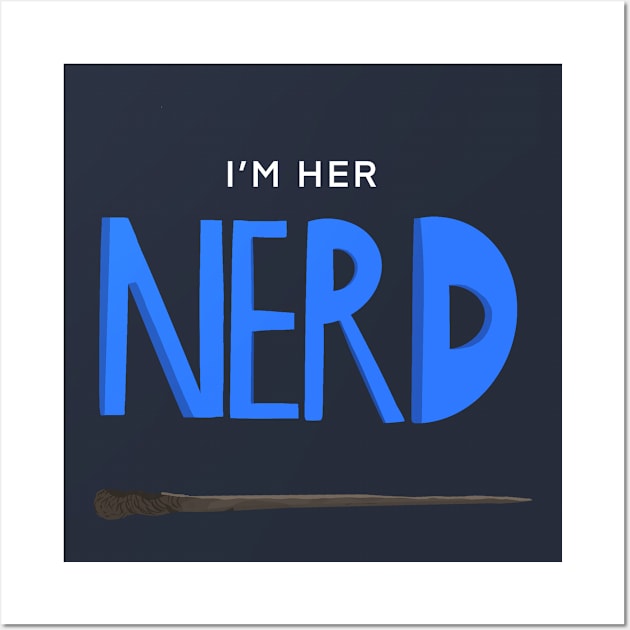 I'm Her Nerd - Wand Wall Art by The Nerd Couple